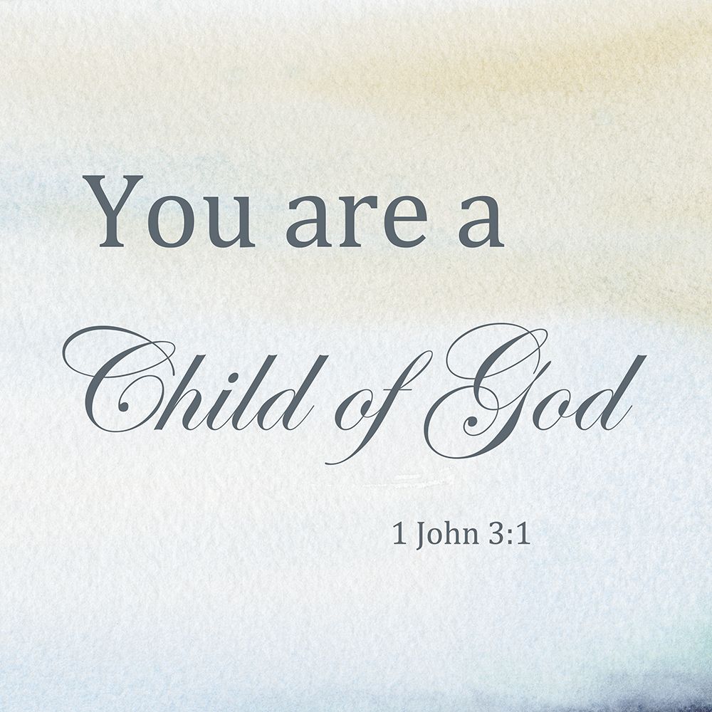 You Are A Child Of God art print by Patti Bishop for $57.95 CAD