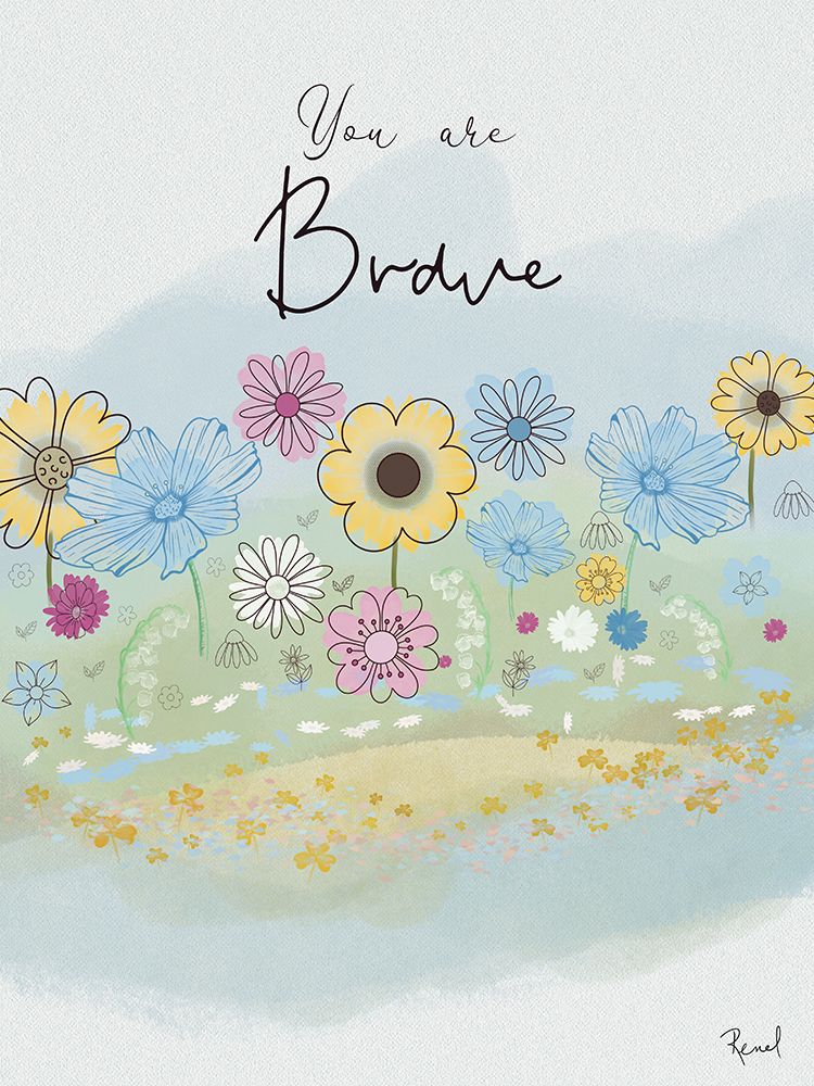You Are Brave art print by Renel Peters for $57.95 CAD