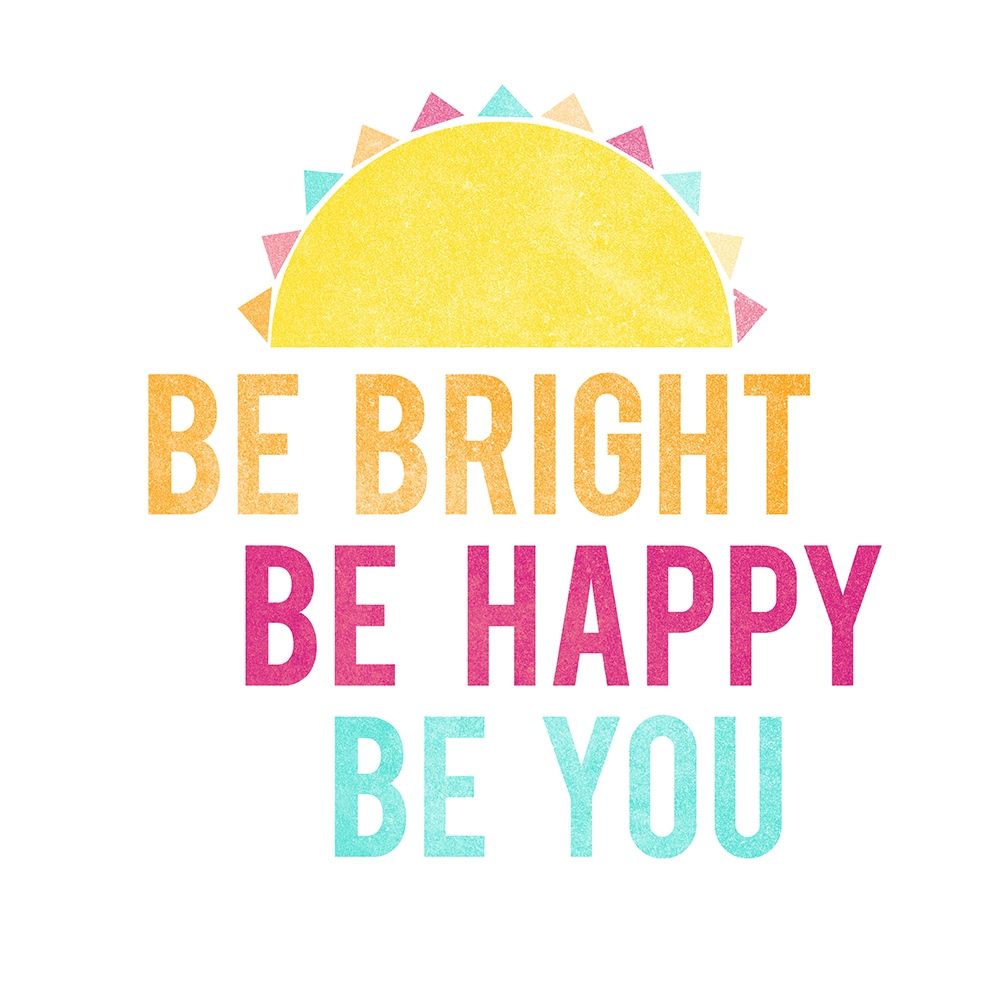 Be Bright Be Happy 1 art print by Lula Bijoux and Company for $57.95 CAD