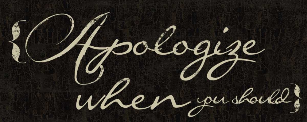 Apologize When You Should art print by Taylor Greene for $57.95 CAD