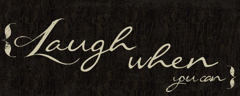 Laugh When You Can art print by Taylor Greene for $57.95 CAD