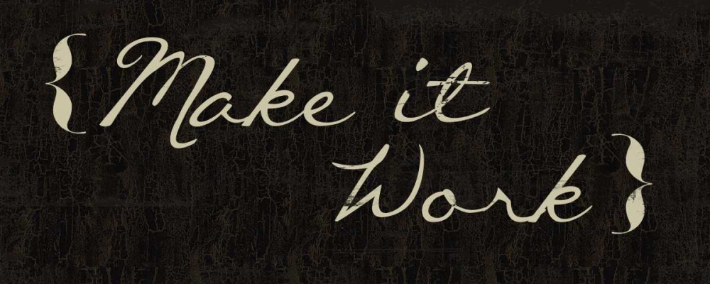 Make It Work art print by Taylor Greene for $57.95 CAD