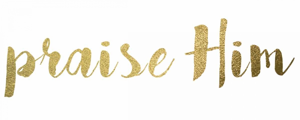 Praise Him art print by Taylor Greene for $57.95 CAD