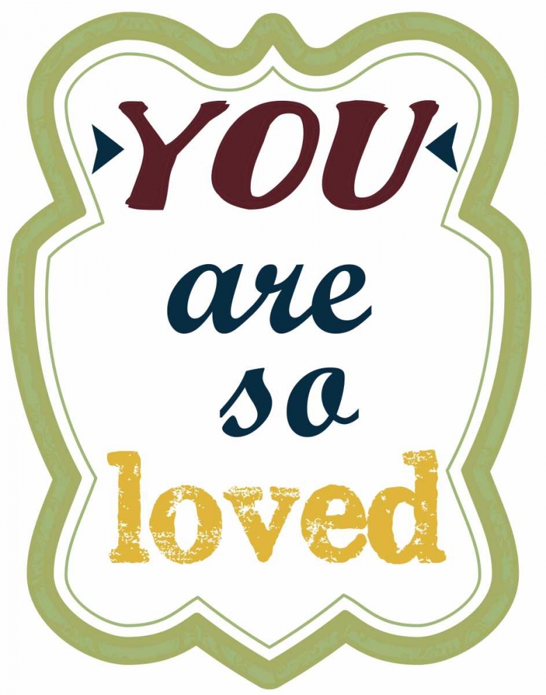 You Are So Loved art print by Taylor Greene for $57.95 CAD