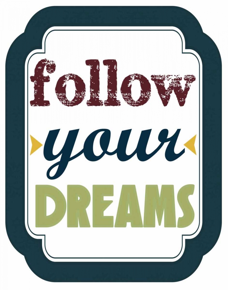 Follow Your Dreams art print by Taylor Greene for $57.95 CAD