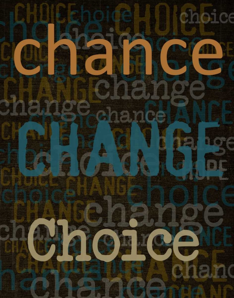 Chance Change Choice art print by Taylor Greene for $57.95 CAD
