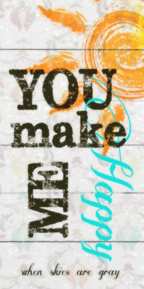 YOU MAKE ME HAPPY art print by Taylor Greene for $57.95 CAD