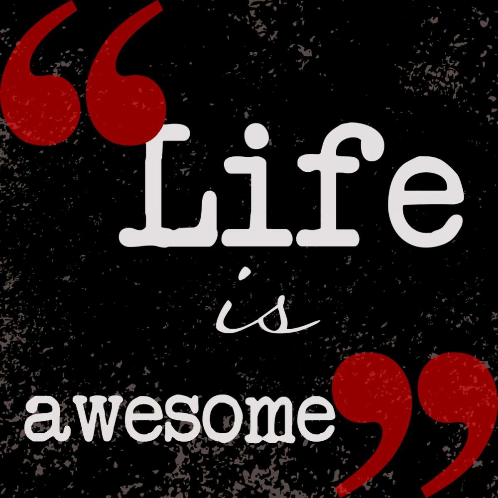 Life Is Awesome art print by Taylor Greene for $57.95 CAD