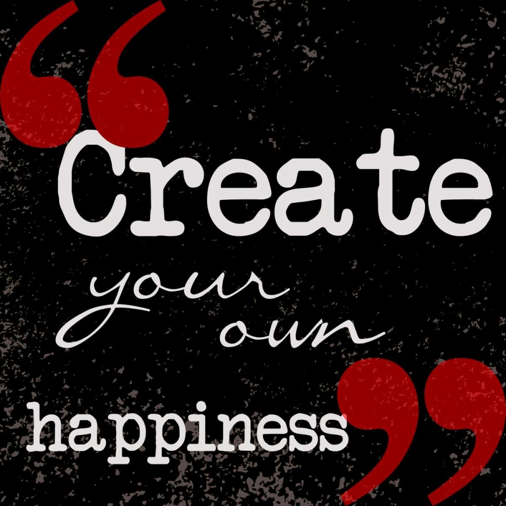 Creat Your Own Happiness art print by Taylor Greene for $57.95 CAD