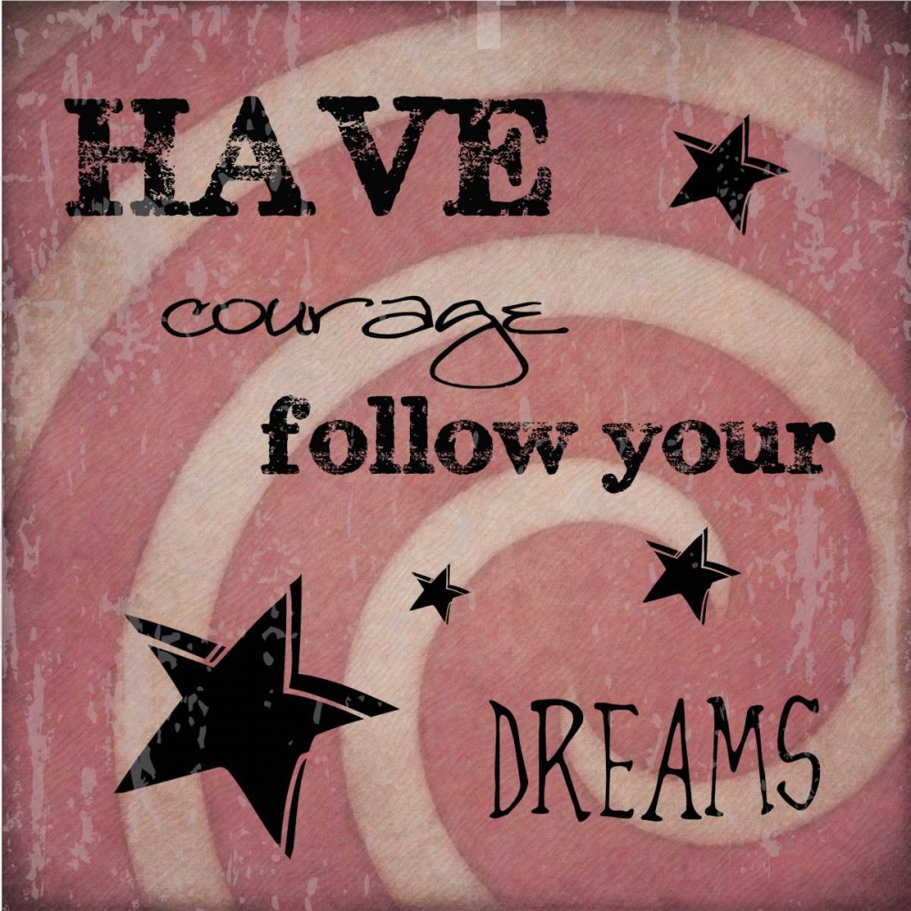 HAVE COURAGE art print by Taylor Greene for $57.95 CAD