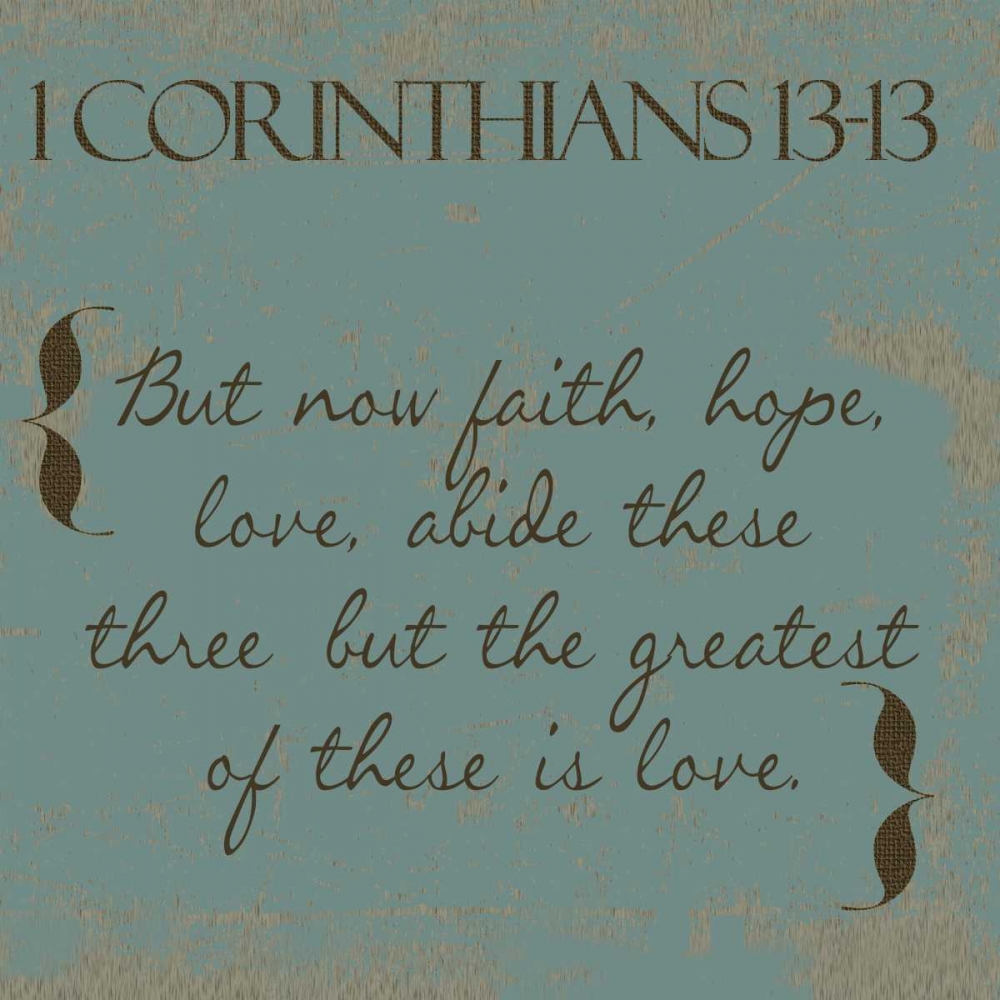 1 Cor 13-13 art print by Taylor Greene for $57.95 CAD