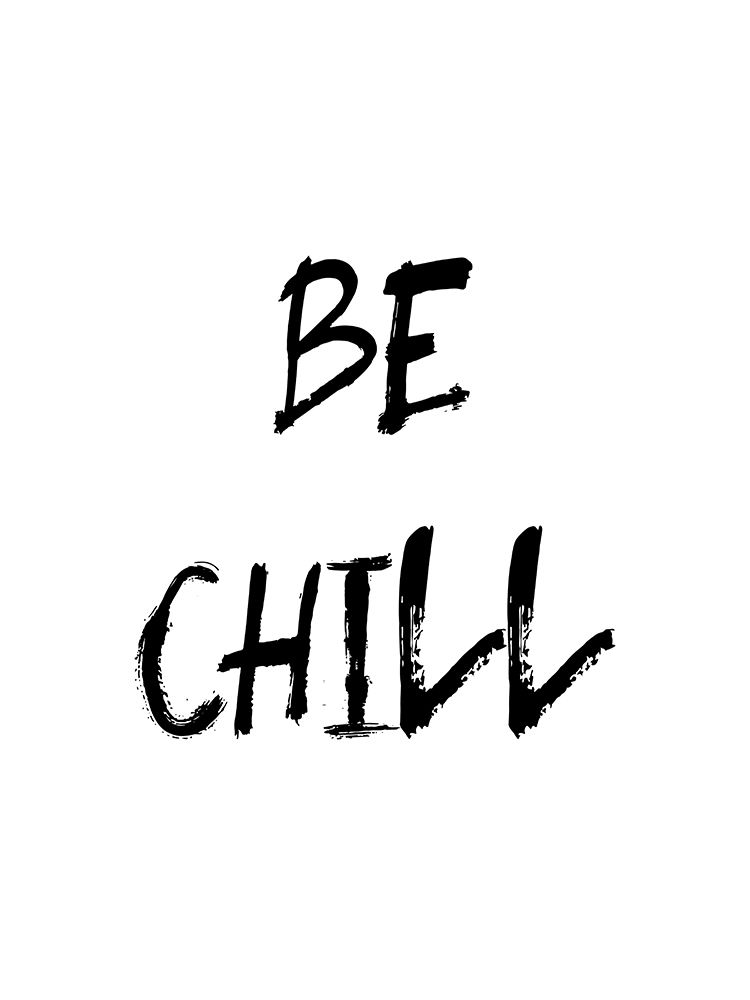 Be Chill art print by Urban Epiphany for $57.95 CAD