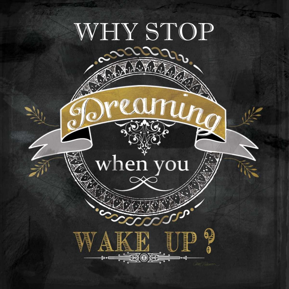 Why Stop Dreaming art print by Carol Robinson for $57.95 CAD
