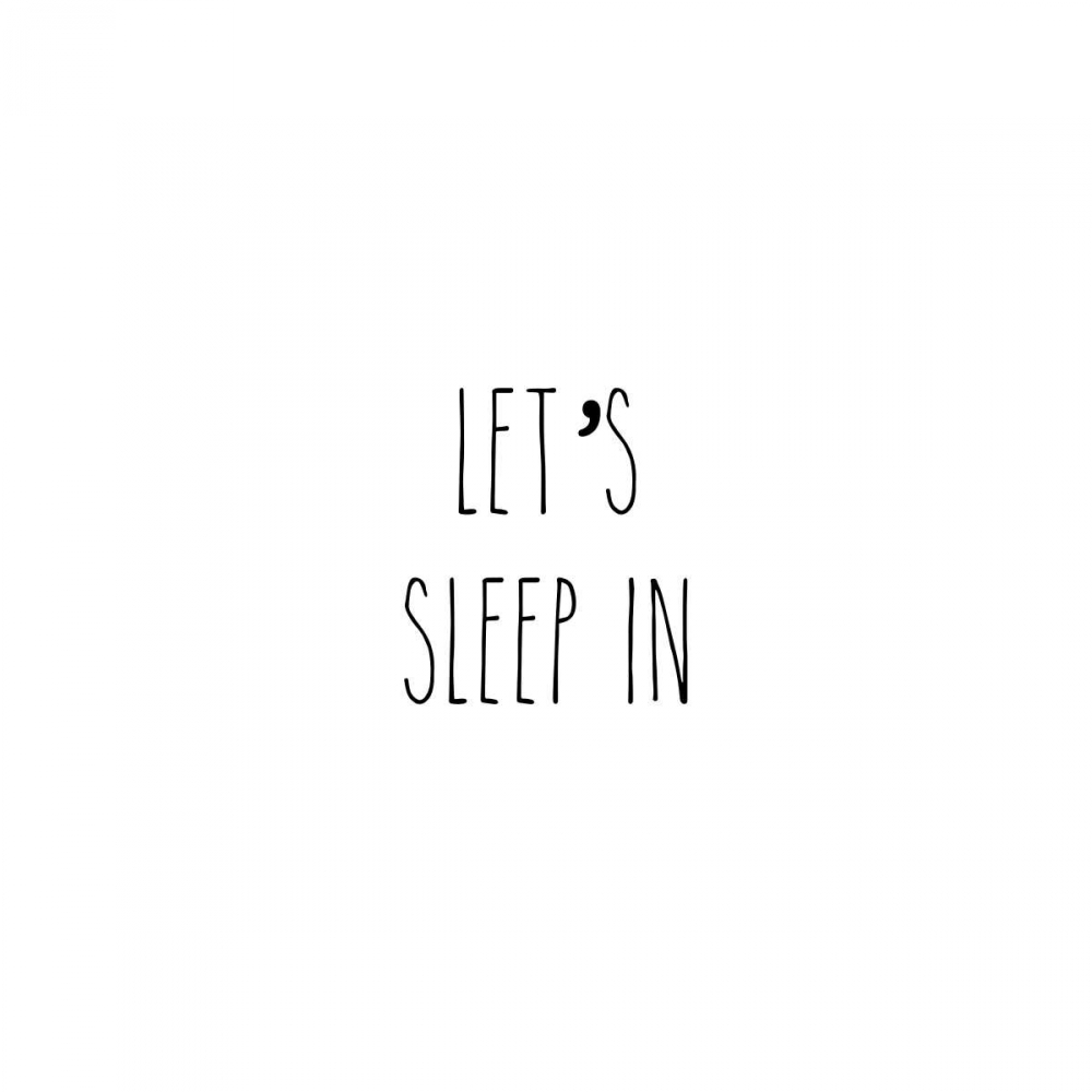 Lets Sleep In I art print by CAD Designs for $57.95 CAD