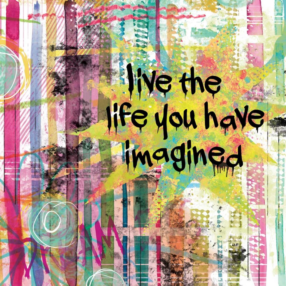 Live the Life You art print by Carol Robinson for $57.95 CAD