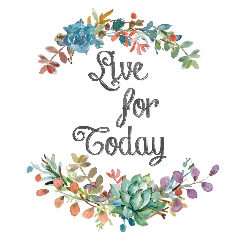 Live for Today art print by Carol Robinson for $57.95 CAD