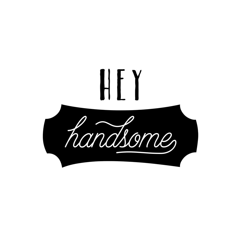 Hey Handsome art print by Amanda Murray for $57.95 CAD