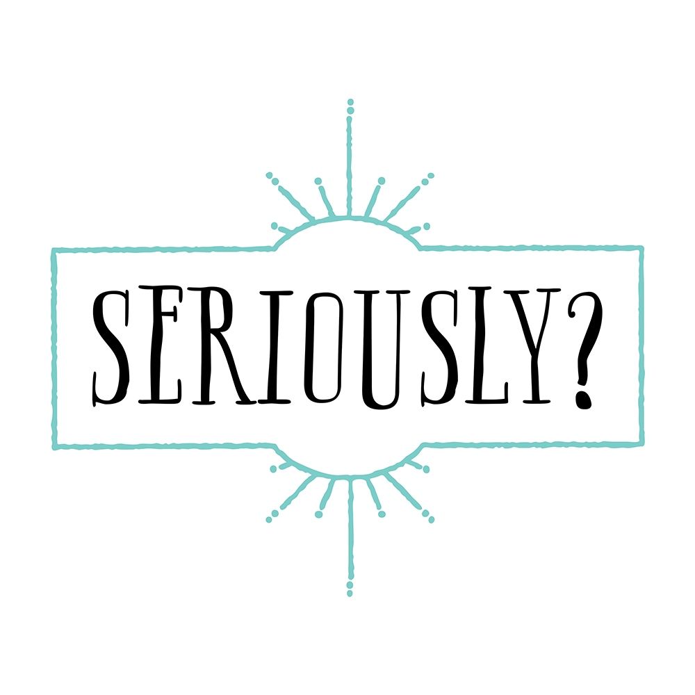 Seriously art print by Amanda Murray for $57.95 CAD