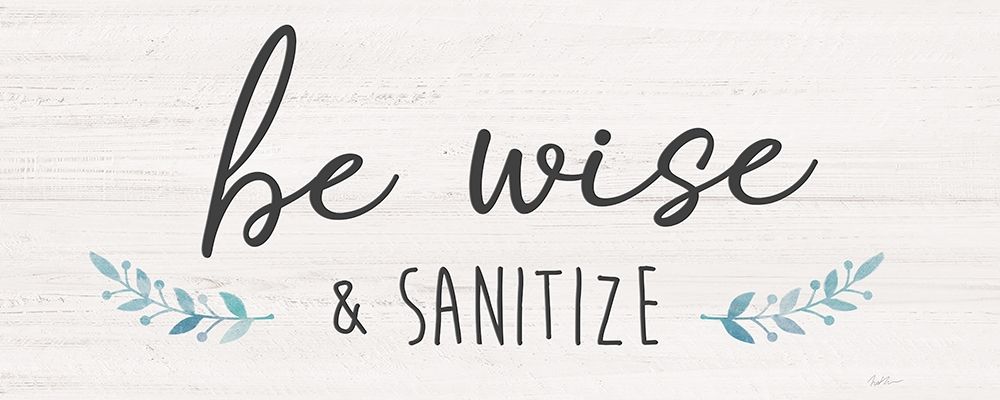 Be Wise and Sanitize art print by Natalie Carpentieri for $57.95 CAD