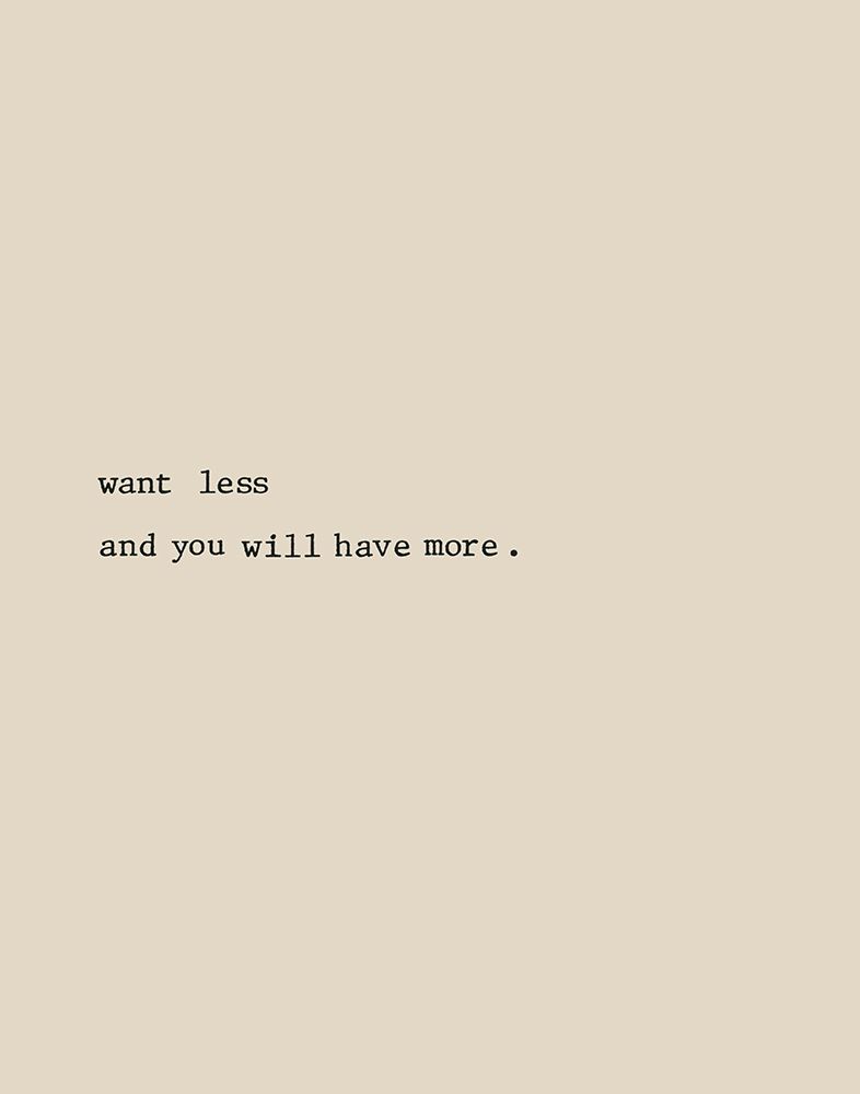 Want Less art print by CAD Designs for $57.95 CAD