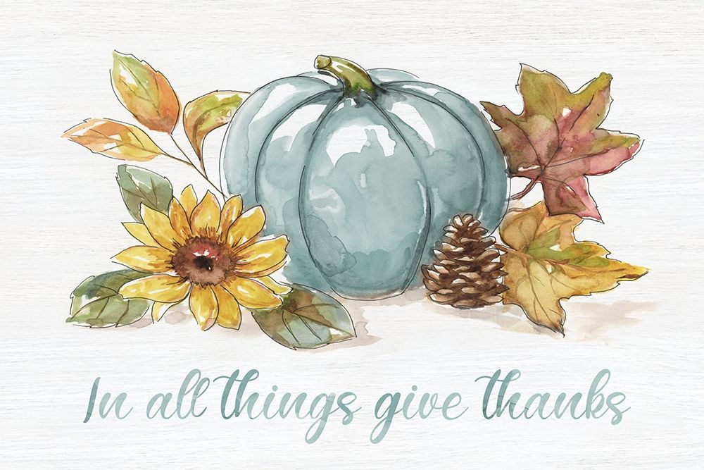 In All Things Give Thanks art print by Nan for $57.95 CAD