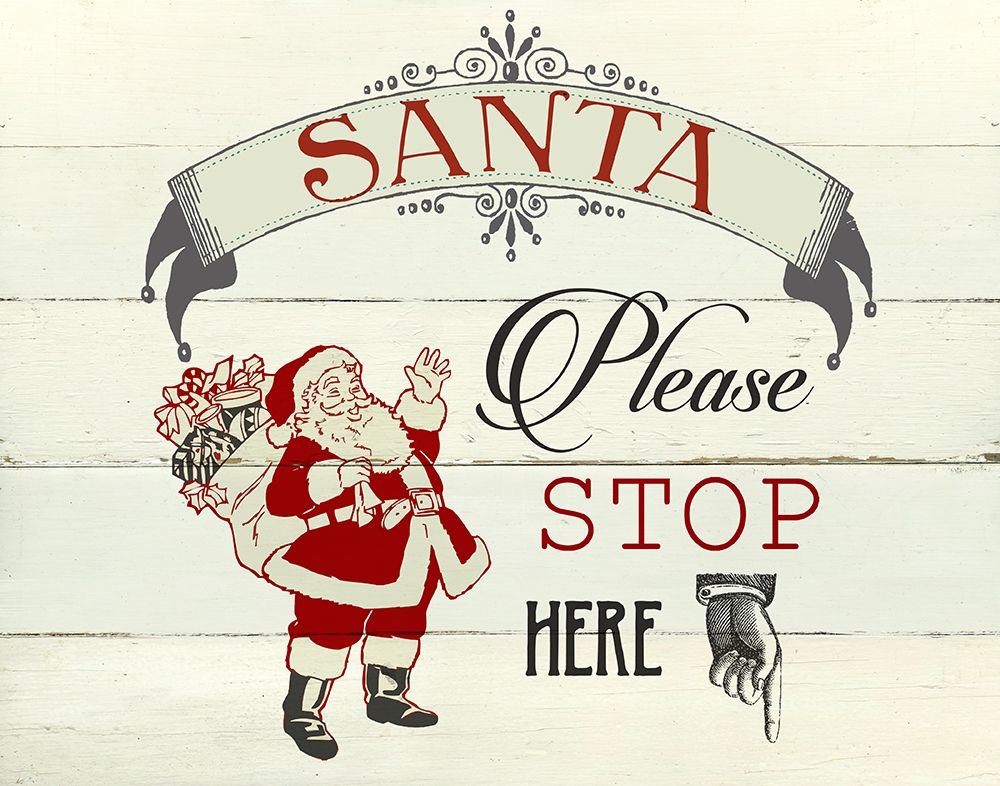 Santa Stop Here art print by Carol Robinson for $57.95 CAD