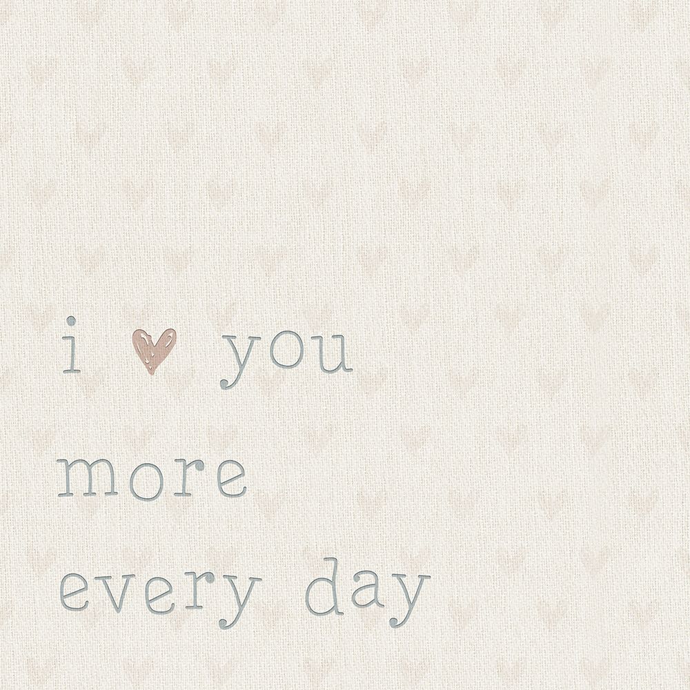 Love you More Every Day art print by CAD Designs for $57.95 CAD