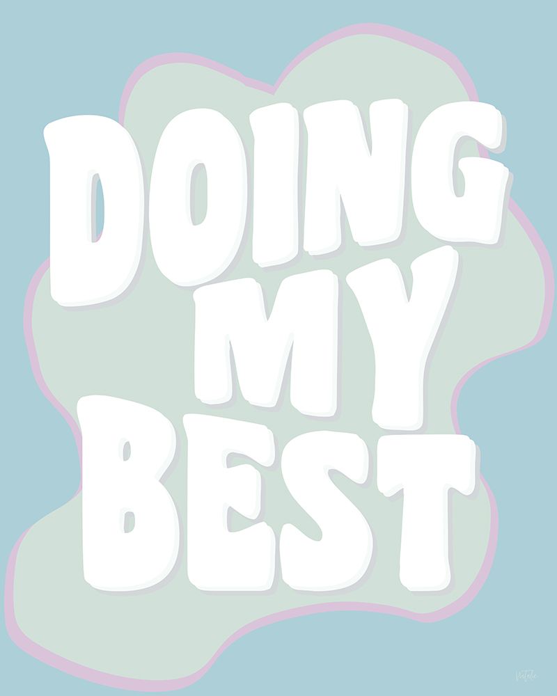 Doing My Best art print by Natalie Carpentieri for $57.95 CAD