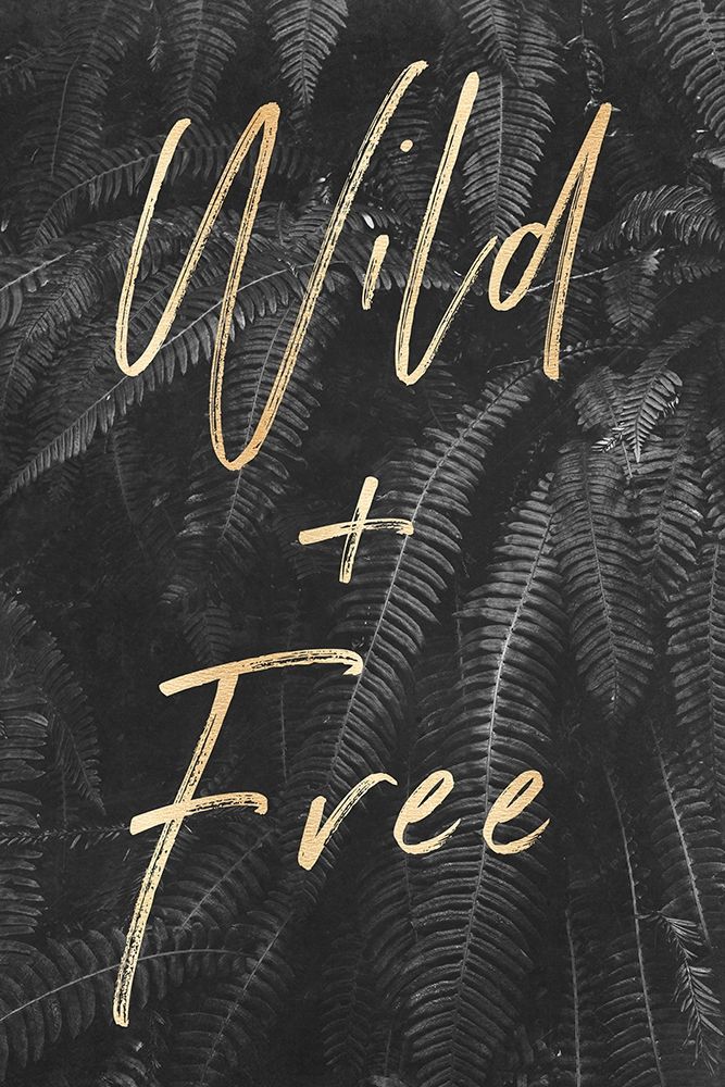 Wild and Free Quote Gray Ferns art print by Nature Magick for $57.95 CAD