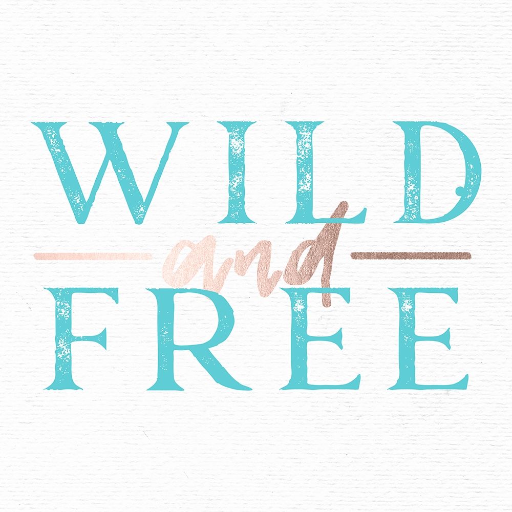 Wild and Free Turquoise Adventure Quote art print by Nature Magick for $57.95 CAD