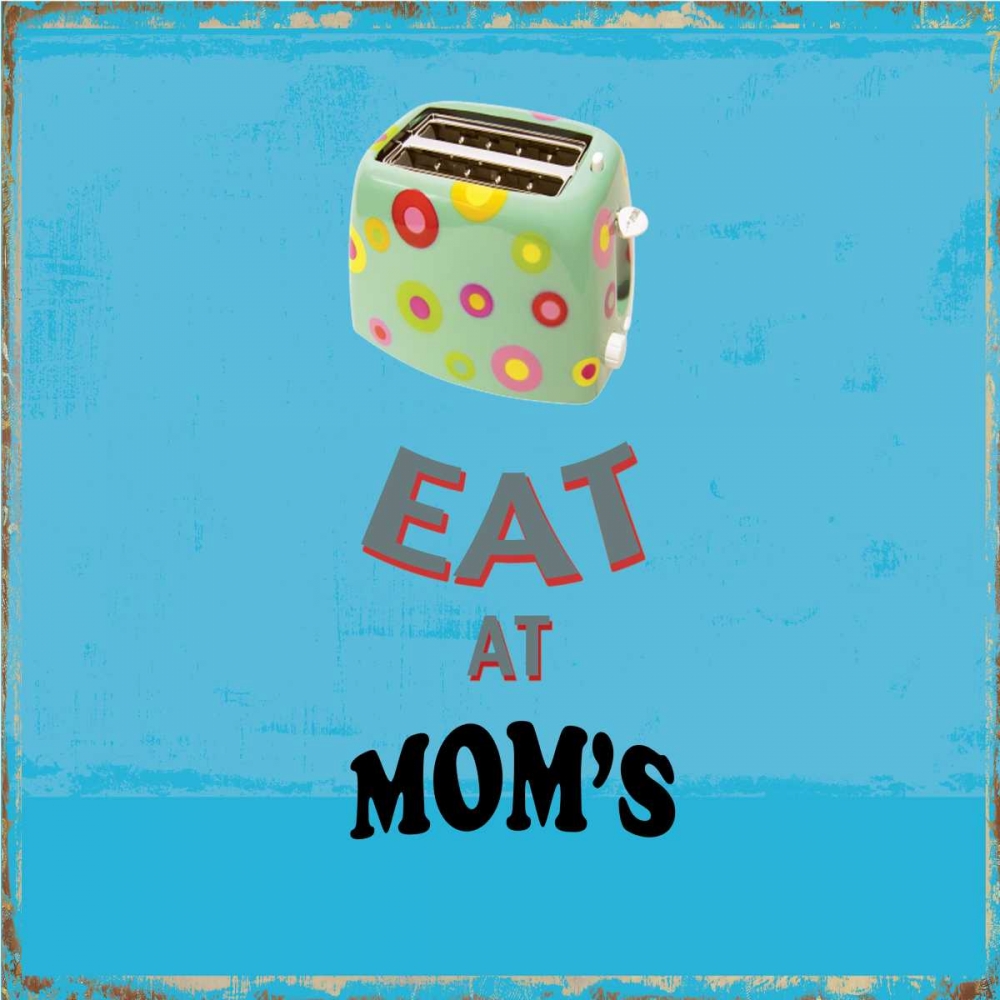 Eat at Moms art print by PI Studio for $57.95 CAD