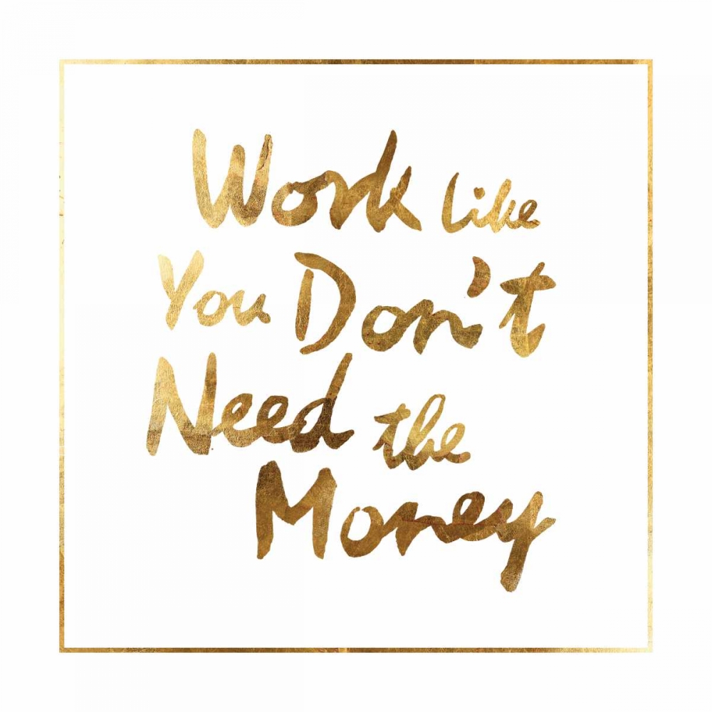Work like you dont need the money art print by PI Studio for $57.95 CAD