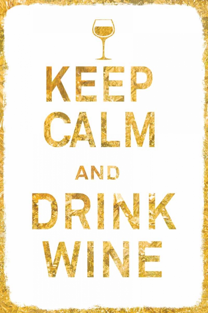 Keep Calm and Drink Wine Gold art print by PI Studio for $57.95 CAD