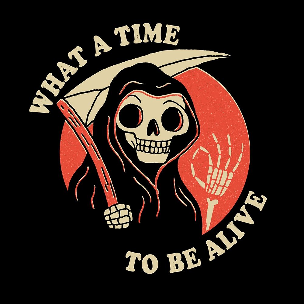 What a Time to Be Alive art print by Michael Buxton for $57.95 CAD