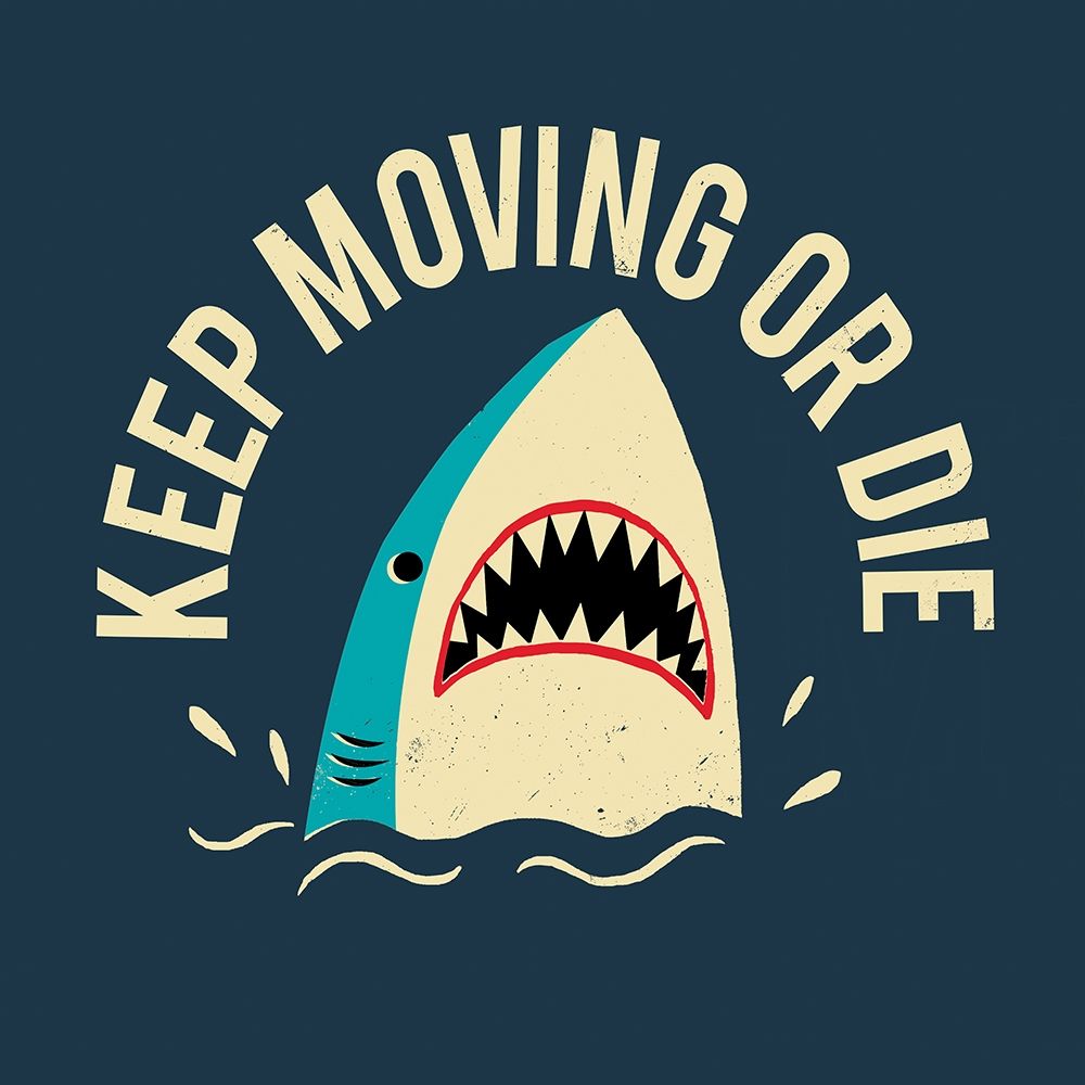 Keep Moving Or Die art print by Michael Buxton for $57.95 CAD