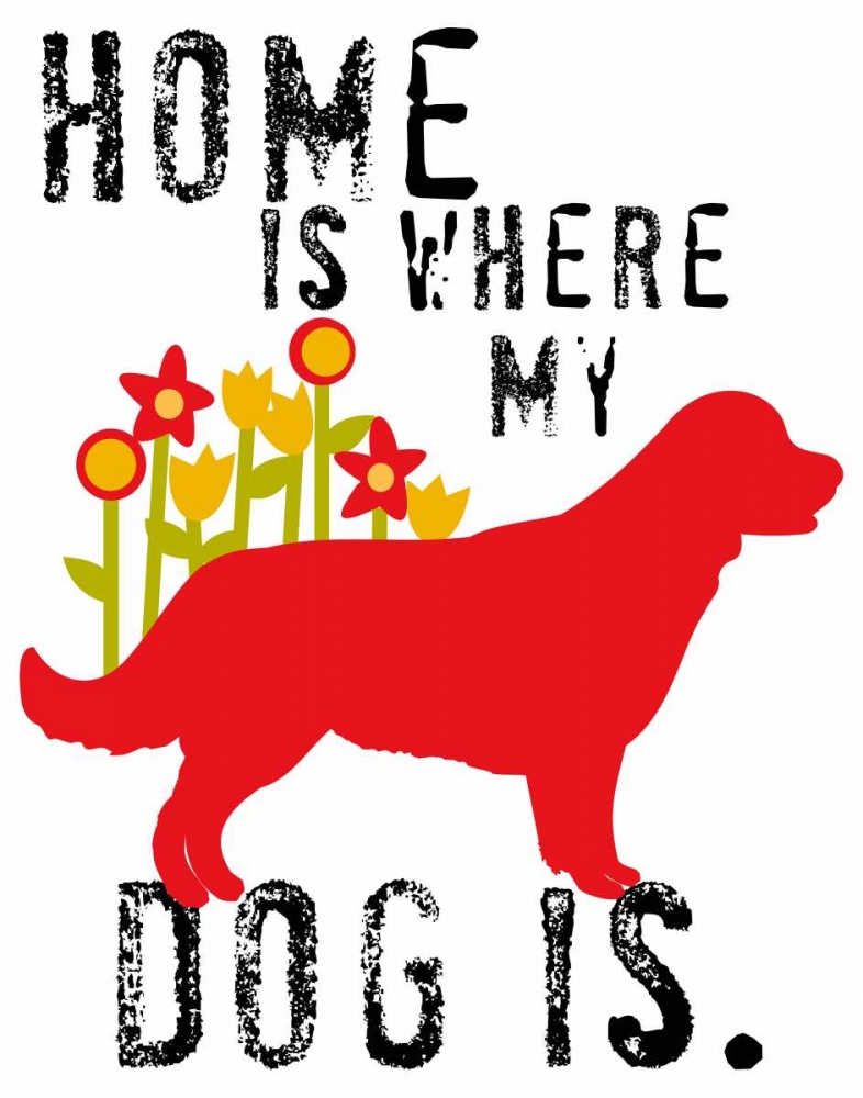 Home Is Where My Dog Is art print by Ginger Oliphant for $57.95 CAD