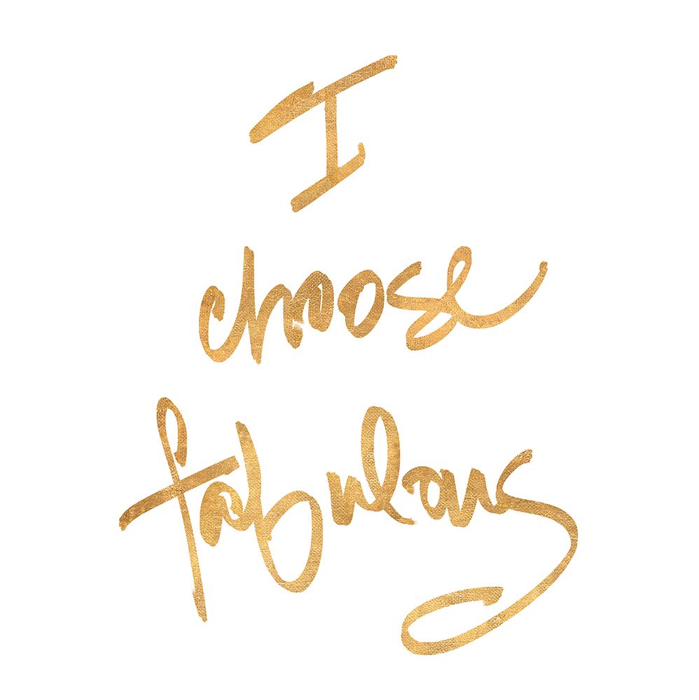 Choose Fabulous art print by SD Graphics Studio for $57.95 CAD