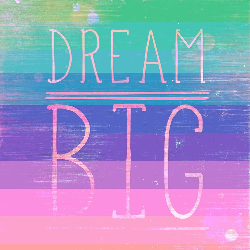 Dream Big art print by SD Graphics Studio for $57.95 CAD