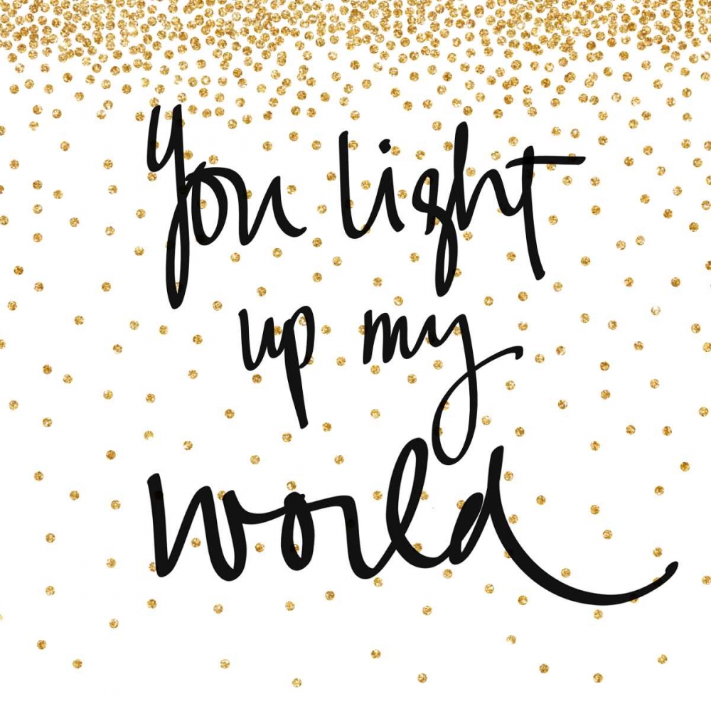 You Light Up My World art print by SD Graphics Studio for $57.95 CAD