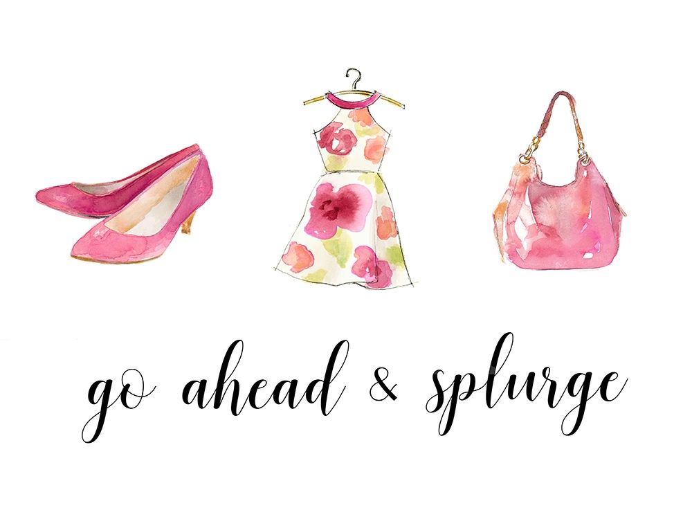 Go Ahead and Splurge art print by Lanie Loreth for $57.95 CAD