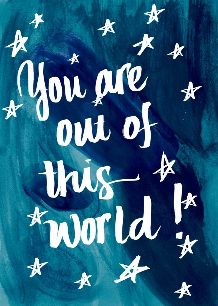 You Are Out Of This World art print by SD Graphics Studio for $57.95 CAD