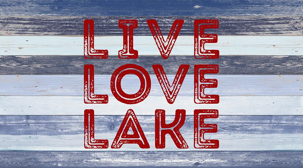 Live Love Lake art print by SD Graphics Studio for $57.95 CAD