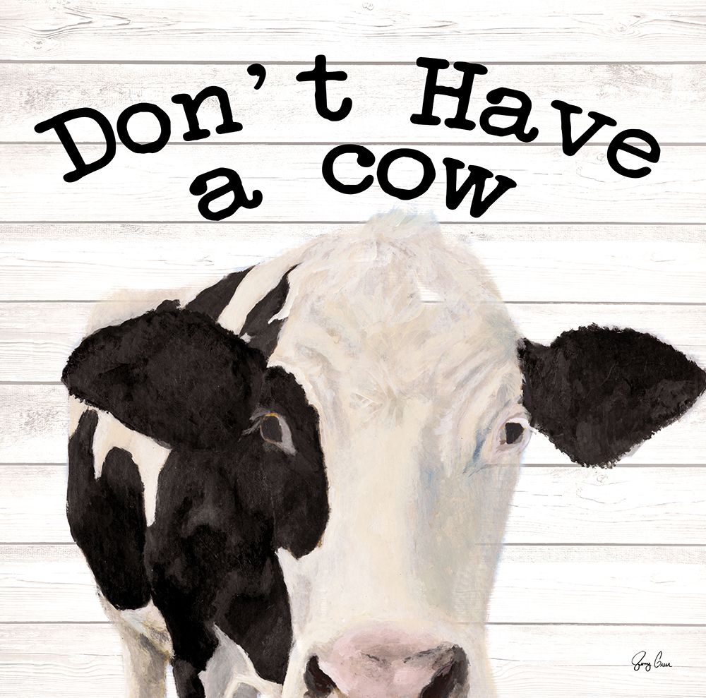 Dont Have A Cow art print by Jenny Green for $57.95 CAD