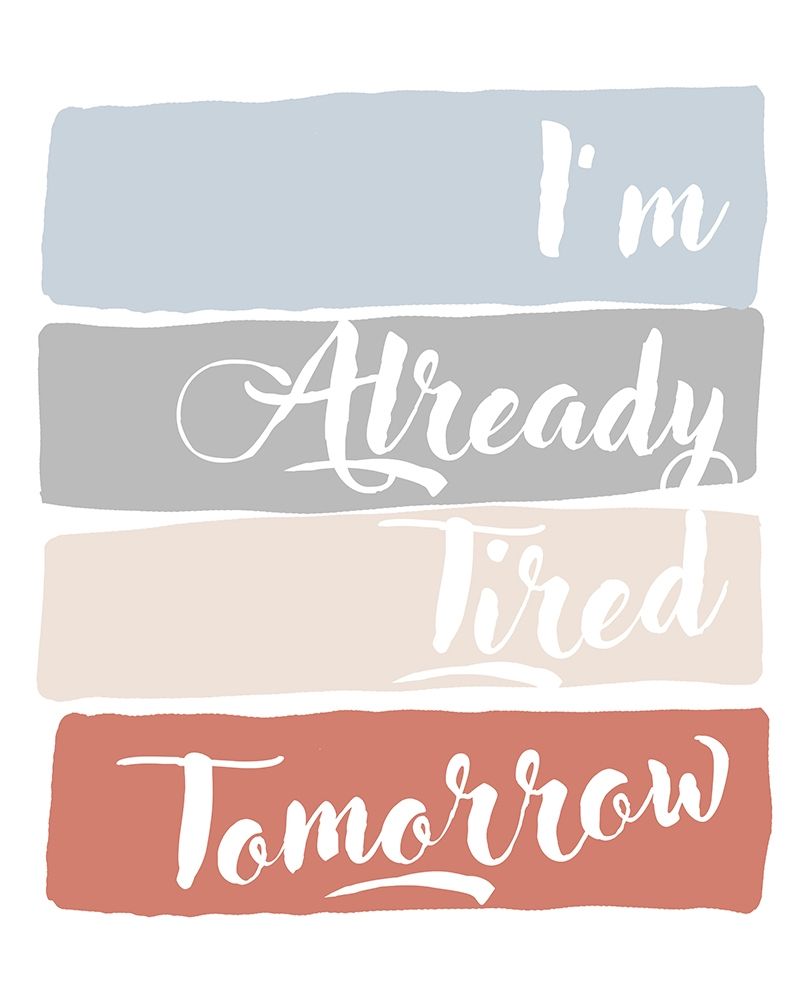 Im Already Tired Tomorrow art print by Anna Quach for $57.95 CAD