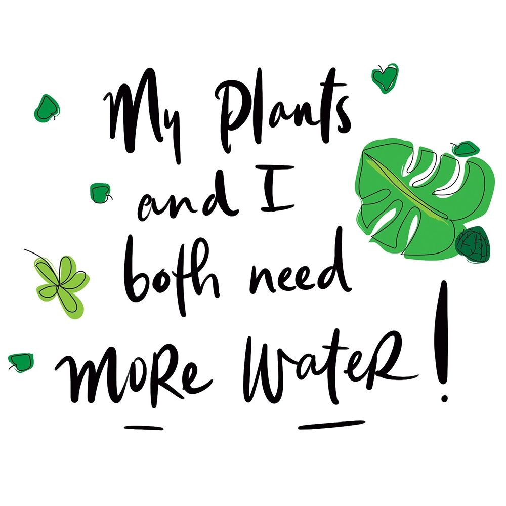 My Plants and I Both Need More Water art print by Jen Bucheli for $57.95 CAD
