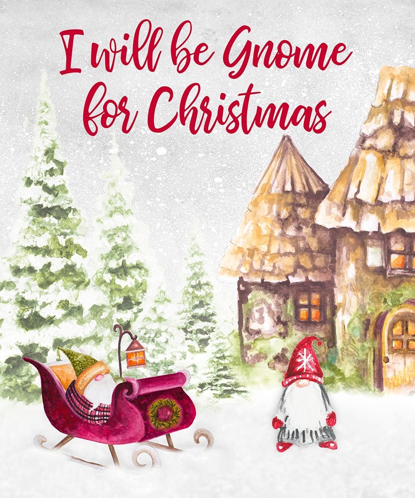 I Will be Gnome for Christmas art print by Janice Gaynor for $57.95 CAD