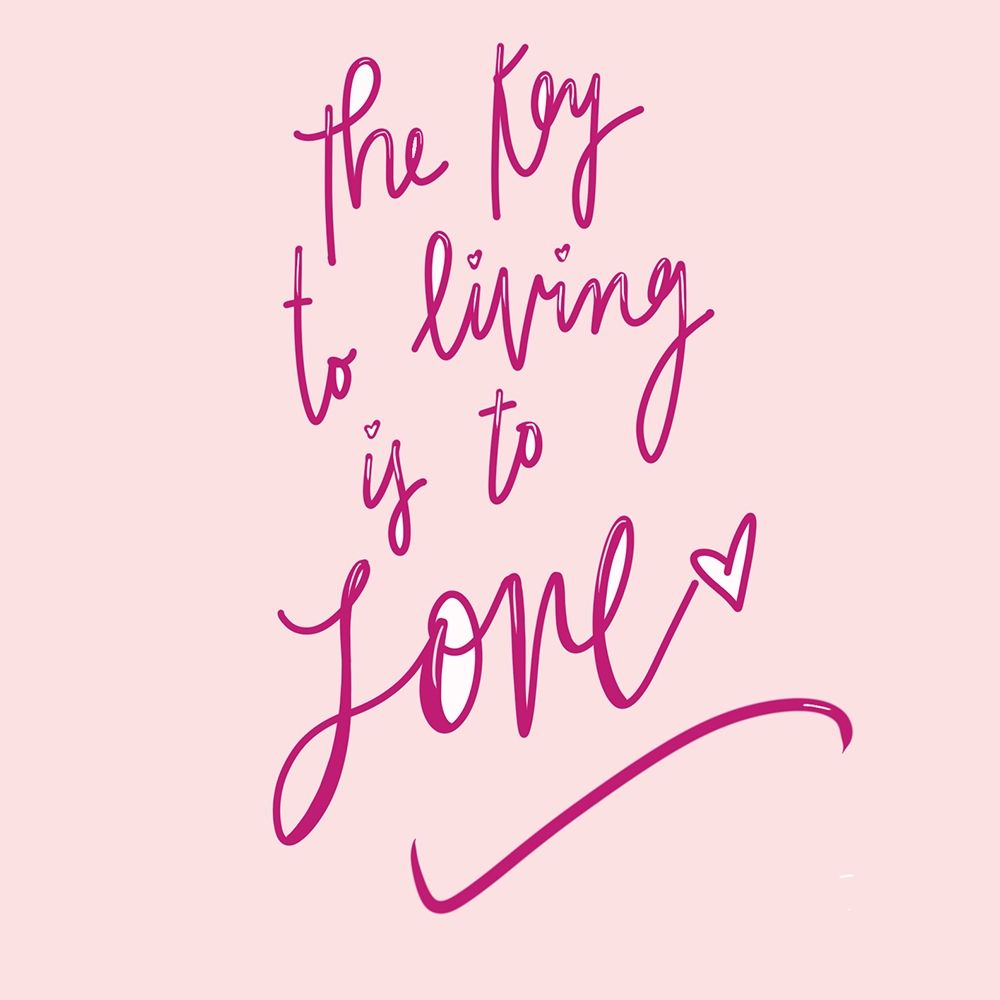 The Key To Living Is To Love art print by SD Graphics Studio for $57.95 CAD