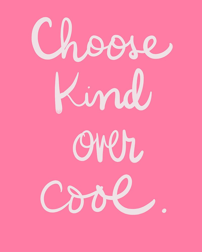 Choose Kind Over Cool art print by SD Graphics Studio for $57.95 CAD