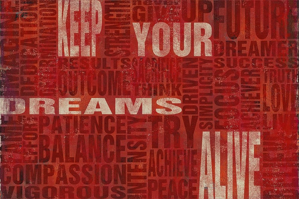 Keep Your Dreams Alive art print by SD Graphics Studio for $57.95 CAD