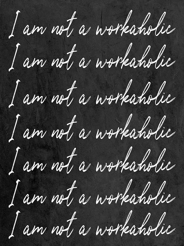 Not A Workaholic art print by SD Graphics Studio for $57.95 CAD